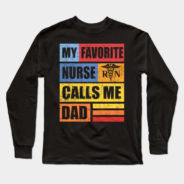 My Favorite Nurse Calls Me Dad T-Shirt Nursing Nurse Life Long Sleeve T-Shirt by Kaileymahoney